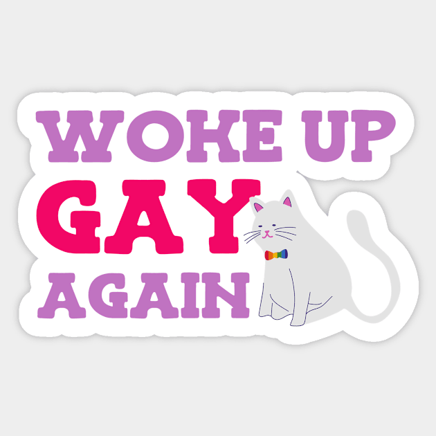 Woke up gay again pride Sticker by Tecnofa